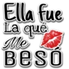 Ella fue La que qué Me Beso