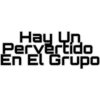 Hay Un
Pervertido
En El Grup0
На