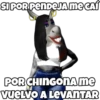 SI POR PENDEJA ME CAÍ @josejuanlr98 POR CHINGONA me VUELVO A LEVANTAR
