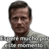 Esperé mucho por
este momento