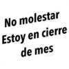 No molestar
Estoy en cierre
de mes
Ⓒraffadilaz