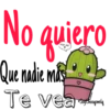No quiero
Que nadie más!
Te vea
Soy Choogomila