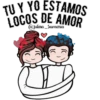 TU Y YO ESTAMOS
LOCOS BE AMOR