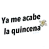 Ya me acabe
la quincena