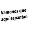 Vámonos que
aquí espantan
Ⓒraffadilaz