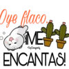 Oye flaco,
SMELL
*Soy Choogomila
ENCANTAS!