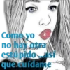 Como yo no hay otra estúpido ast que cuídame