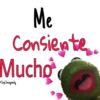 Me
Consiente.
Mucho
Soy Choogomila