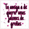 Tu amiga a de
querer unas
Jalones de.
greñas