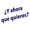 ¿Y ahora
que quieres?
@raffadilaz
