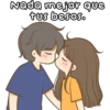 Nada mejor que
tus besos.