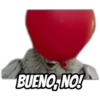 BUENO,NO!
