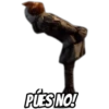 PUES NO!