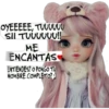 OYEEEEE, TUUUUUU
SII TUUUUUU!!
ME
ENCANTAS
ENTIENDES? O PONGO TU
NOMBRE COMPLETO?:)