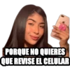 PORQUE NO QUIERES
QUE REVISE EL CELULAR