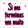 Si me terminas me mato I I I