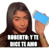 ROBERTO: Y TE
DICE TE AMO