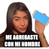 ME AGREGASTE
CON MI NOMBRE