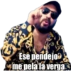 Ese pendejos
me pela lá verga