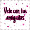 Vete con tus amiguitas I I