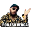 POR ESO VERGA!