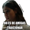 @ZambranoSticker
NO ES DE AMIGAS
traicie TRAICIONAR