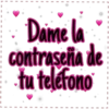 Dame la contraseña de tu telefono I