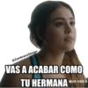@ZambranoSticker
VAS A ACABAR COMO
TU HERMANA
que vas a