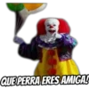 QUE PERRA ERES AMIGAS