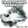 YAESTOY BIEn
BORRACHO
Et* JØRGE