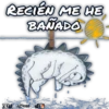 RECIÉN ME HE
BANADO
t JØRGE