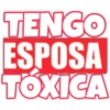 TENGO
ESPOSA
TÖXICA