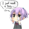 I just need
hug...
a