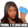 PRIMA: Y TE DICE BEBE