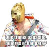 Qué tranza papasito,
quieres echar pata?