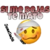Sime DEJAS
TE MATO
JHONATANCO