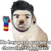 He hey pero que pasa chavales! todo bien?
