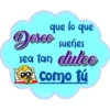que lo que
Deseo sueñes
sea tan dulce
como tú
Persy