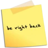 be right back