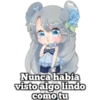 Nunca había
visto algo lindo
como tu