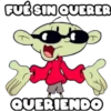 FUÉSINQUERER
QUERIENDO