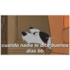moddasshit
cuándo nadie te dice buenos
días bb