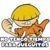 NO TENGO TIEMPO
PARA JUEGUITOS