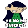YA NO ME
QUIERES?
