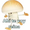 Ahí te voy
reina