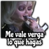 Me vale verga
loqué hagas
Gise ei3