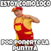 ESTOY Como LOCO
Rose
PORPONERTELA
PunTITA