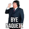 BYE
NAQUETE