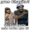 Eves Chavito?
ahí hay gente
más bruta que tú