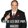 ASI SE LES DICE PAPI,
¡NACOS!